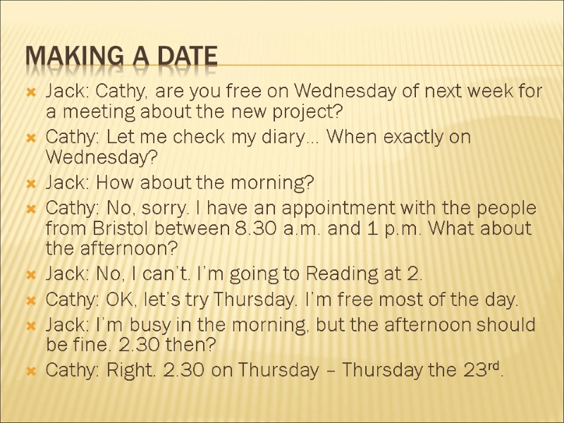 Making a date Jack: Cathy, are you free on Wednesday of next week for